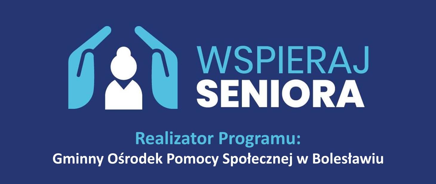 Wspieraj Seniora Realizator Programu: Gminny Ośrodek Pomocy Społecznej w Bolesławiu